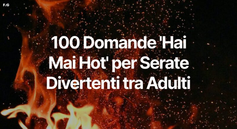 100 Domande 'Hai Mai Hot' per Serate Divertenti tra Adulti