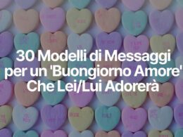 30 Modelli di Messaggi per un 'Buongiorno Amore' Che Lei/Lui Adorerà