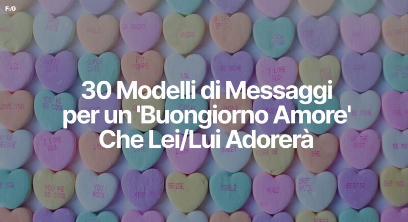 30 Modelli di Messaggi per un 'Buongiorno Amore' Che Lei/Lui Adorerà