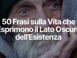 50 Frasi sulla Vita che Esprimono il Lato Oscuro dell'Esistenza