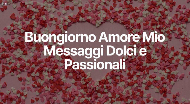 Buongiorno Amore Mio - Messaggi Dolci e Passionali