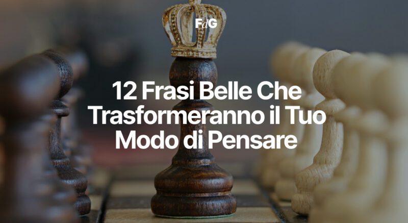 12 Frasi Belle Che Trasformeranno il Tuo Modo di Pensare