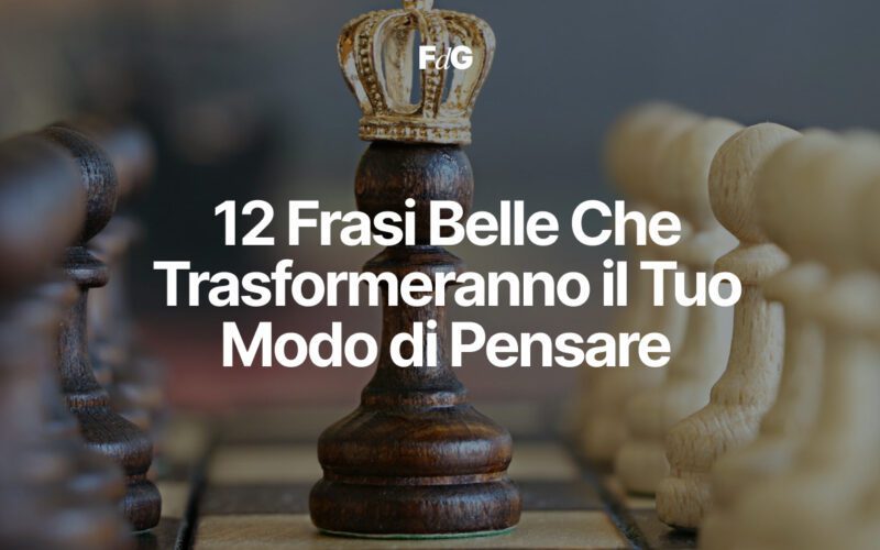 12 Frasi Belle Che Trasformeranno il Tuo Modo di Pensare