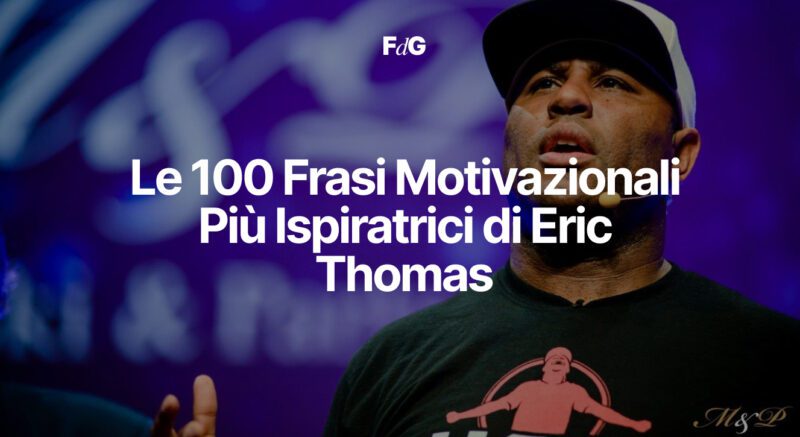 Le 100 Frasi Motivazionali Più Ispiratrici di Eric Thomas