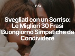 Le Migliori 30 Frasi Buongiorno Simpatiche da Condividere